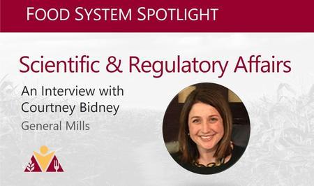 Food System Spotlight: Scientific & Regulatory Affairs: An interview with Courtney Bidney (shown), General Mills
