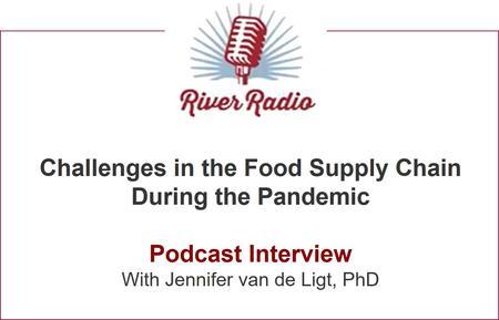 River Radio: Challenges in the Food Supply Chain During the Pandemic - Podcast Interview with Jennifer van de Ligt, PhD